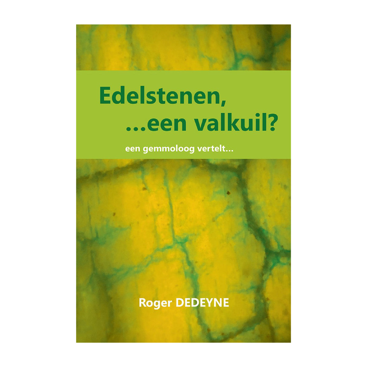 Edelstenen… een Valkuil? softback book by Roger Dedeyne, Dutch gemstone fraud and consumer awareness guide, 157 pages FRONT