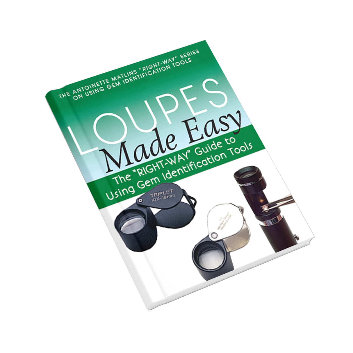 Loupes Made Easy gem identification guide by Antoinette Matlins