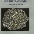 Rough Diamonds, a Practical Guide